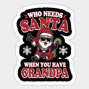 Who Needs Santa When You Have Grandpa Sticker